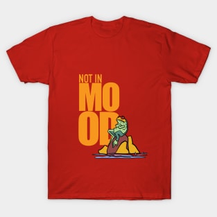 Not in MOOD T-Shirt